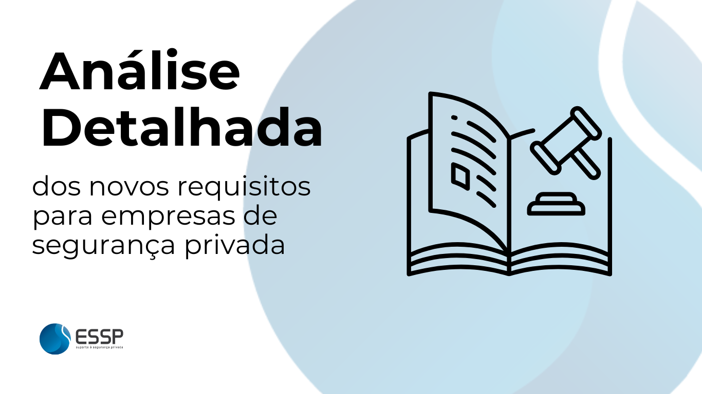 Análise Detalhada dos Novos Requisitos para Empresas de Segurança Privada Sob a Portaria 18.045/23